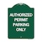 Signmission Authorized Permit Parking Only, Green & White Aluminum Architectural Sign, 18" x 24", GW-1824-24330 A-DES-GW-1824-24330 - alternate 1